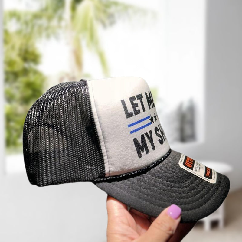 Let Me Get My Shoes- Trucker Hat