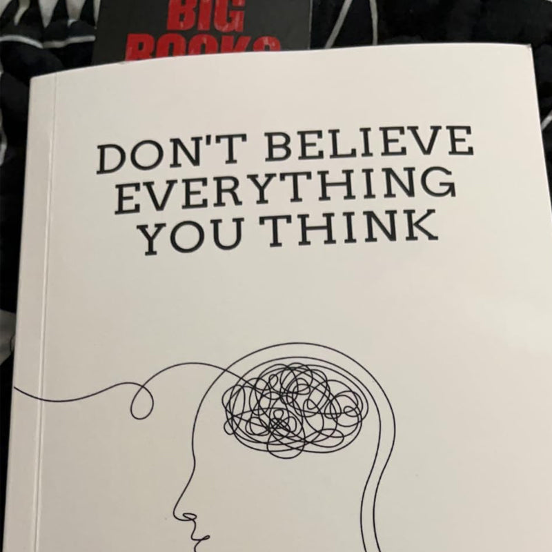 Don't Believe Everything You Think